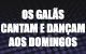 Os Gal�s Cantam e Dan�am
